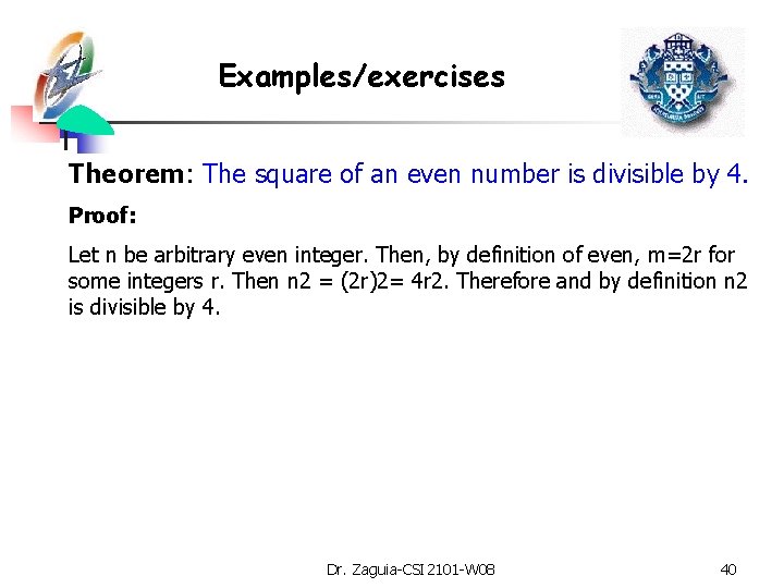 Examples/exercises Theorem: The square of an even number is divisible by 4. Proof: Let