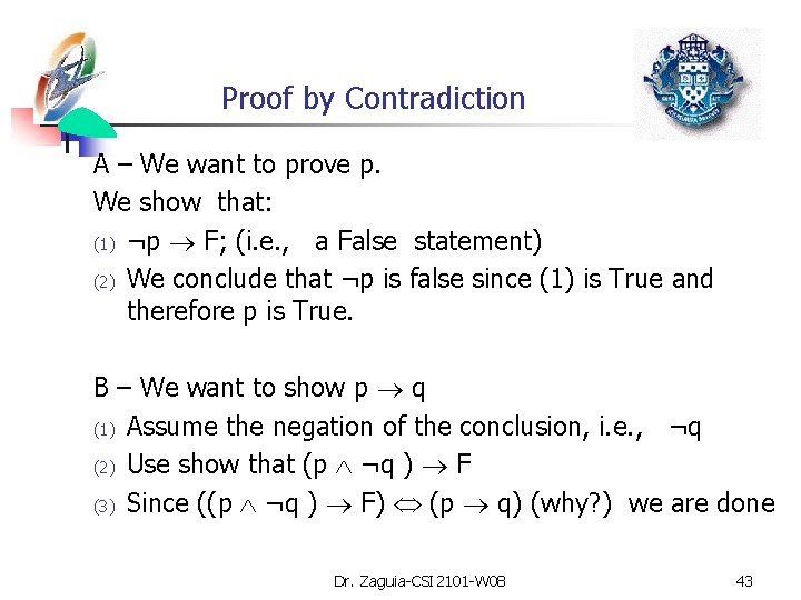 Proof by Contradiction A – We want to prove p. We show that: (1)