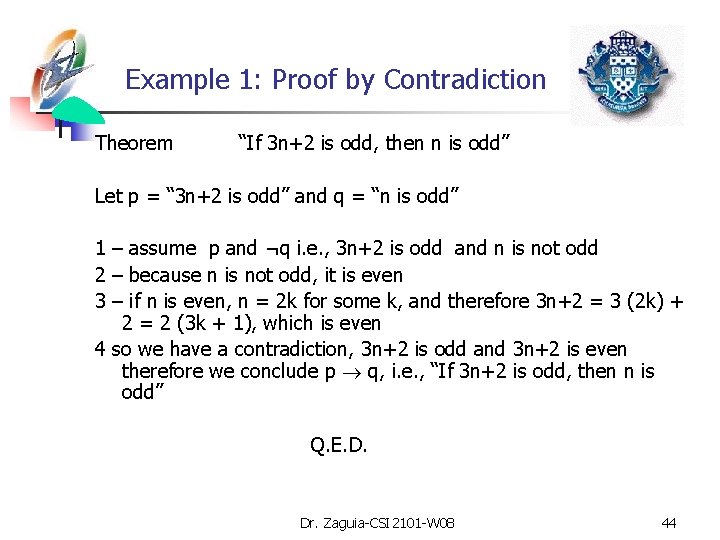 Example 1: Proof by Contradiction Theorem “If 3 n+2 is odd, then n is
