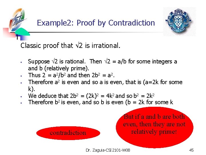 Example 2: Proof by Contradiction Classic proof that 2 is irrational. • • •