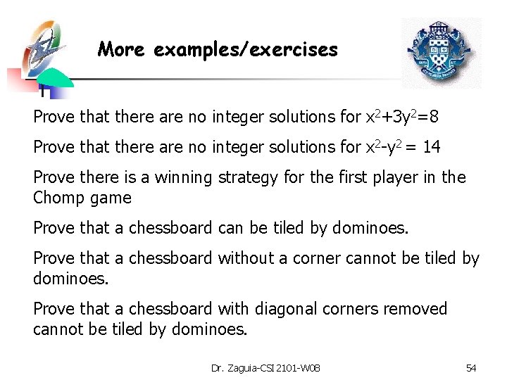 More examples/exercises Prove that there are no integer solutions for x 2+3 y 2=8
