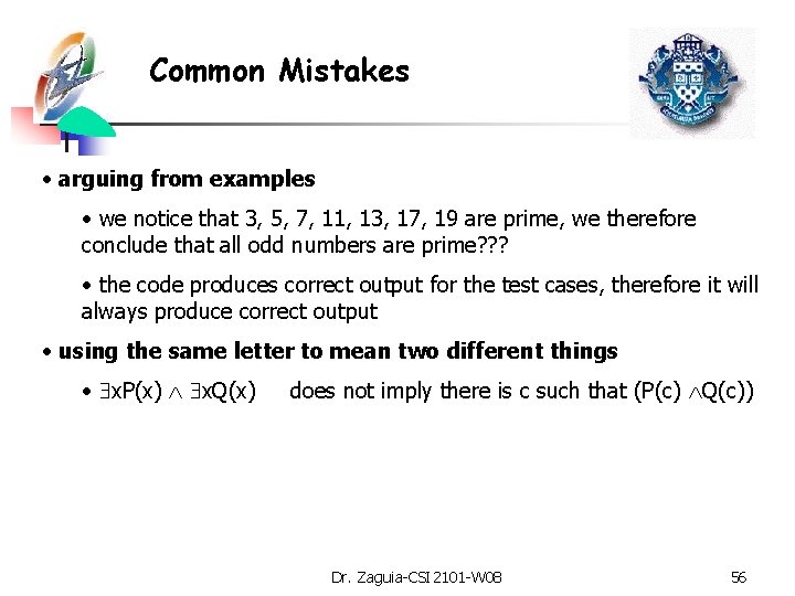 Common Mistakes • arguing from examples • we notice that 3, 5, 7, 11,