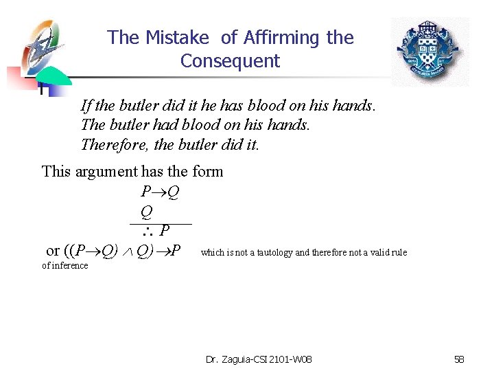 The Mistake of Affirming the Consequent If the butler did it he has blood