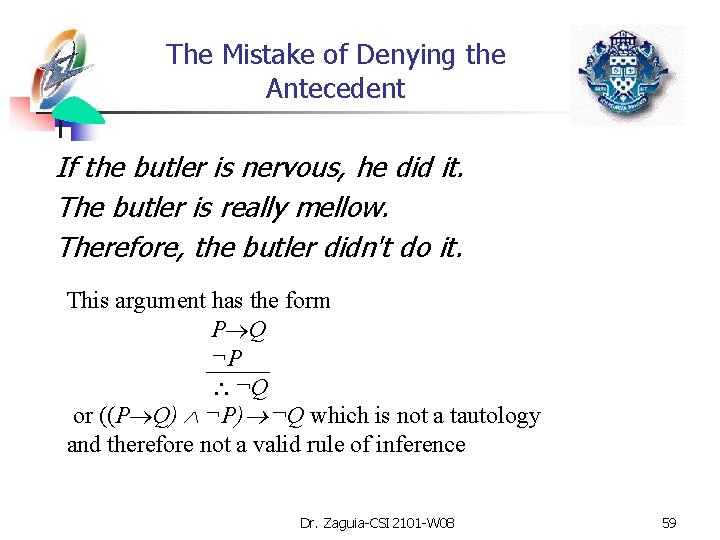 The Mistake of Denying the Antecedent If the butler is nervous, he did it.