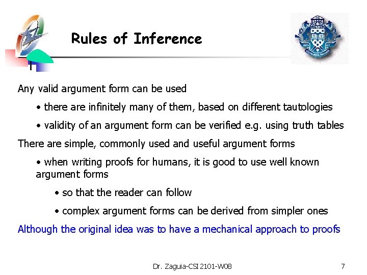 Rules of Inference Any valid argument form can be used • there are infinitely