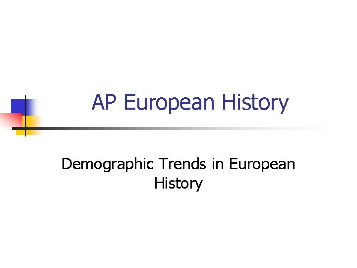 AP European History Demographic Trends in European History 