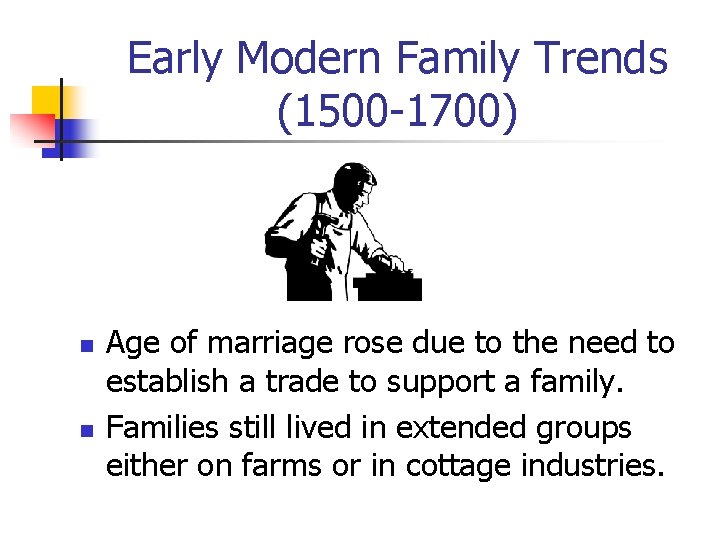 Early Modern Family Trends (1500 -1700) n n Age of marriage rose due to