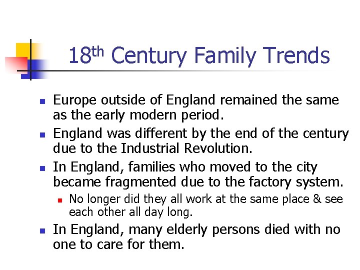 18 th Century Family Trends n n n Europe outside of England remained the