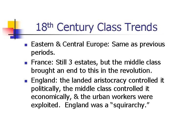 18 th Century Class Trends n n n Eastern & Central Europe: Same as