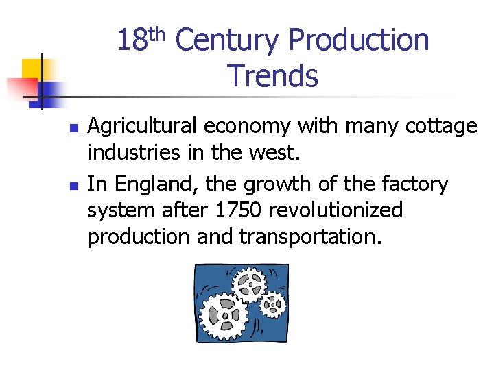 th 18 n n Century Production Trends Agricultural economy with many cottage industries in