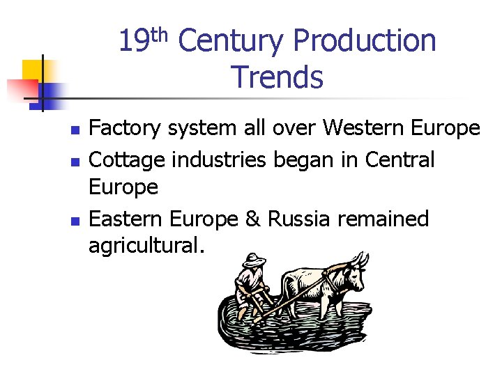th 19 n n n Century Production Trends Factory system all over Western Europe