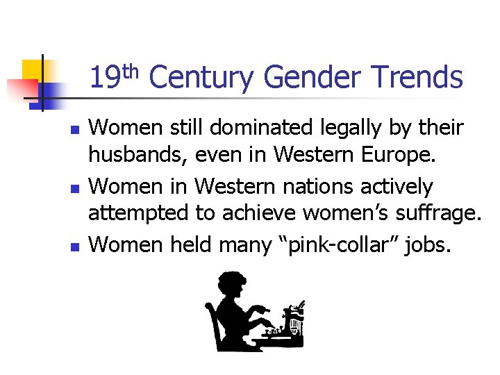19 th Century Gender Trends n n n Women still dominated legally by their