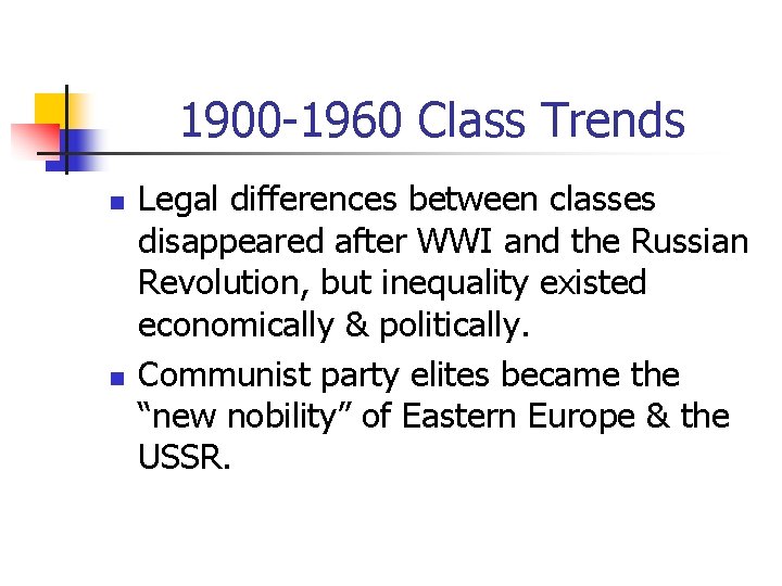 1900 -1960 Class Trends n n Legal differences between classes disappeared after WWI and