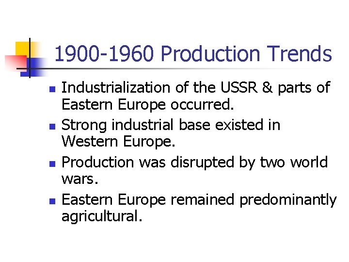 1900 -1960 Production Trends n n Industrialization of the USSR & parts of Eastern