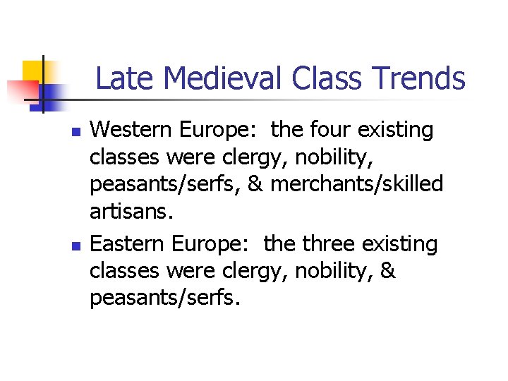 Late Medieval Class Trends n n Western Europe: the four existing classes were clergy,