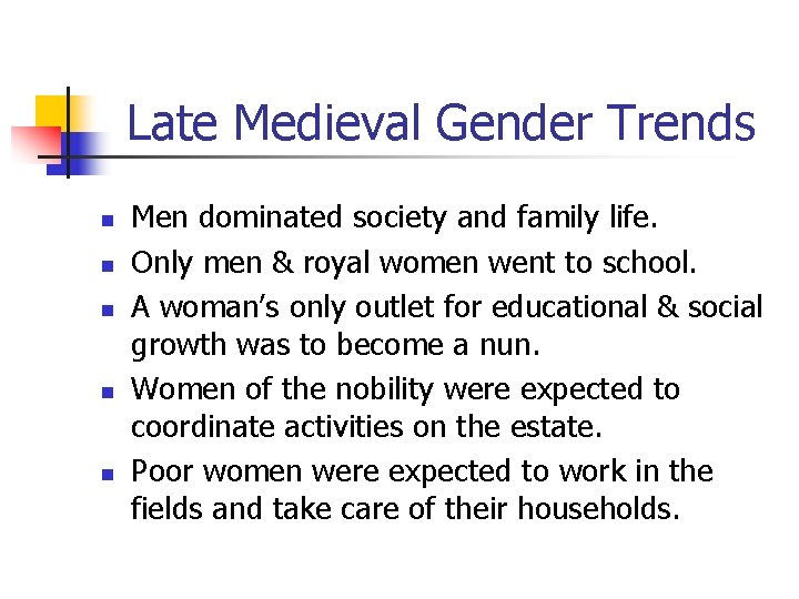 Late Medieval Gender Trends n n n Men dominated society and family life. Only