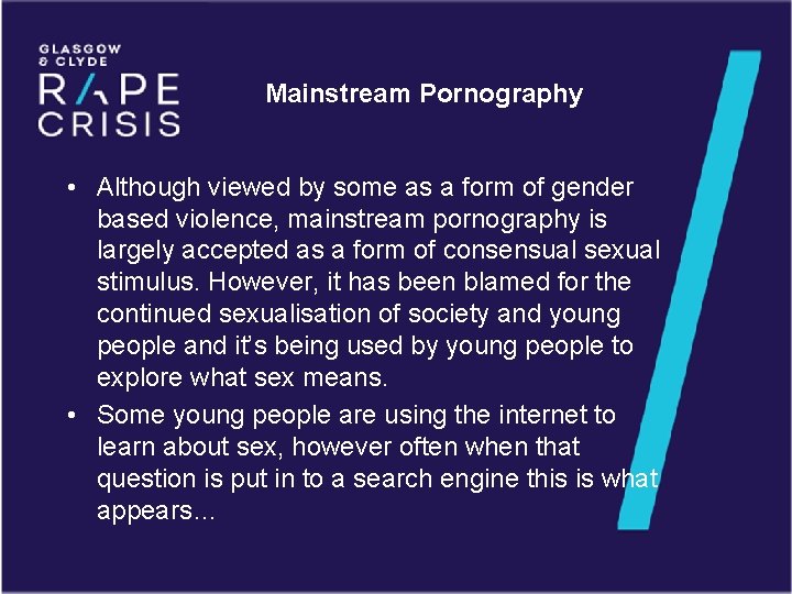 Mainstream Pornography • Although viewed by some as a form of gender based violence,