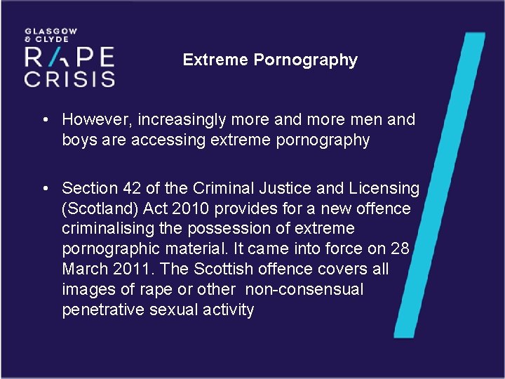 Extreme Pornography • However, increasingly more and more men and boys are accessing extreme