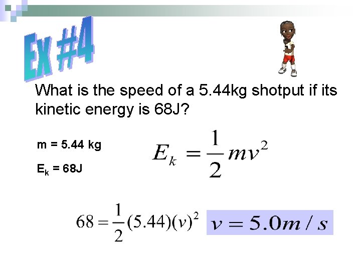 What is the speed of a 5. 44 kg shotput if its kinetic energy