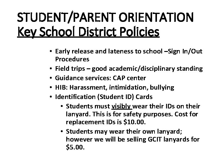 STUDENT/PARENT ORIENTATION Key School District Policies • Early release and lateness to school –Sign STUDENT/PARENT ORIENTATION Key School District Policies • Early release and lateness to school –Sign