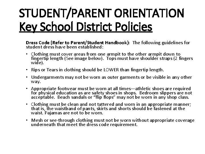 STUDENT/PARENT ORIENTATION Key School District Policies Dress Code (Refer to Parent/Student Handbook): The following STUDENT/PARENT ORIENTATION Key School District Policies Dress Code (Refer to Parent/Student Handbook): The following