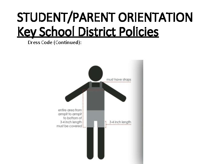 STUDENT/PARENT ORIENTATION Key School District Policies Dress Code (Continued): STUDENT/PARENT ORIENTATION Key School District Policies Dress Code (Continued):