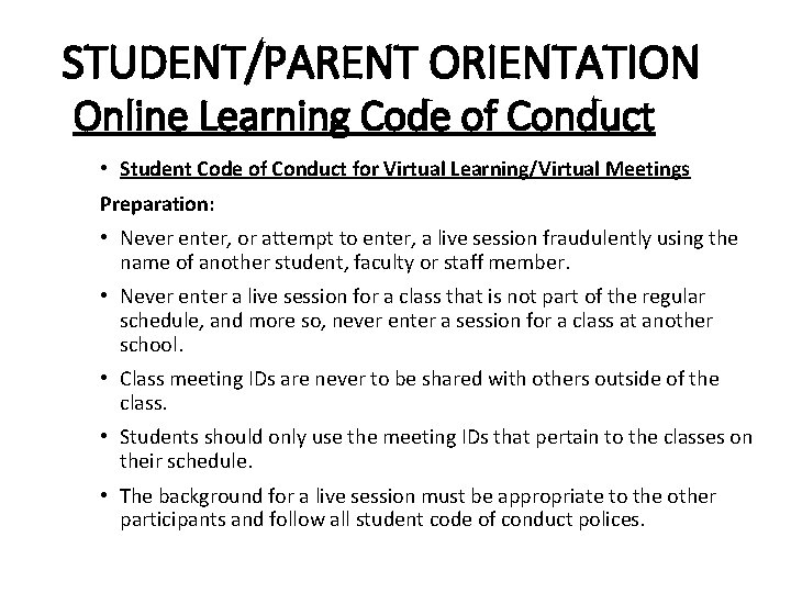 STUDENT/PARENT ORIENTATION Online Learning Code of Conduct • Student Code of Conduct for Virtual STUDENT/PARENT ORIENTATION Online Learning Code of Conduct • Student Code of Conduct for Virtual