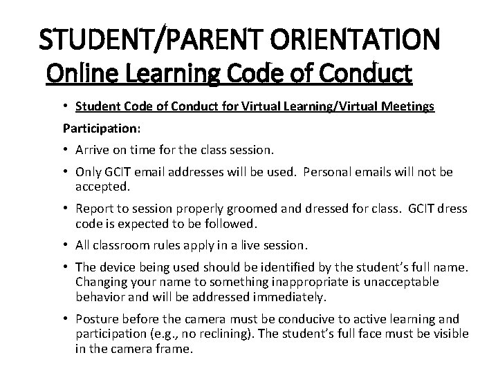 STUDENT/PARENT ORIENTATION Online Learning Code of Conduct • Student Code of Conduct for Virtual STUDENT/PARENT ORIENTATION Online Learning Code of Conduct • Student Code of Conduct for Virtual