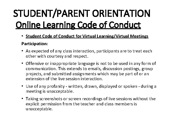 STUDENT/PARENT ORIENTATION Online Learning Code of Conduct • Student Code of Conduct for Virtual STUDENT/PARENT ORIENTATION Online Learning Code of Conduct • Student Code of Conduct for Virtual