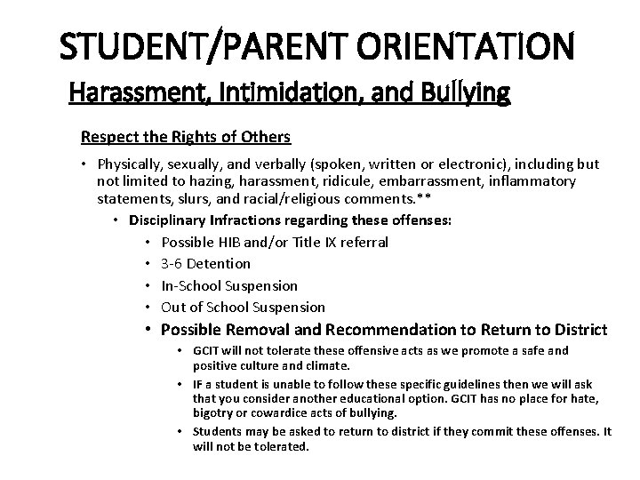 STUDENT/PARENT ORIENTATION Harassment, Intimidation, and Bullying Respect the Rights of Others • Physically, sexually, STUDENT/PARENT ORIENTATION Harassment, Intimidation, and Bullying Respect the Rights of Others • Physically, sexually,