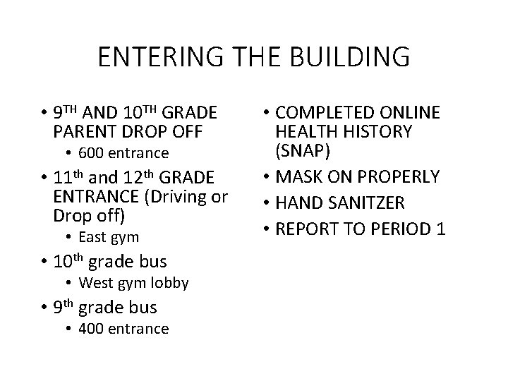 ENTERING THE BUILDING • 9 TH AND 10 TH GRADE PARENT DROP OFF • ENTERING THE BUILDING • 9 TH AND 10 TH GRADE PARENT DROP OFF •