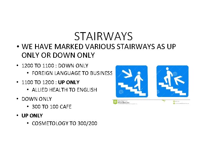 STAIRWAYS • WE HAVE MARKED VARIOUS STAIRWAYS AS UP ONLY OR DOWN ONLY • STAIRWAYS • WE HAVE MARKED VARIOUS STAIRWAYS AS UP ONLY OR DOWN ONLY •
