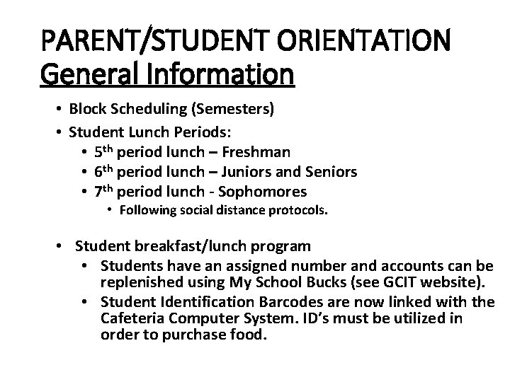 PARENT/STUDENT ORIENTATION General Information • Block Scheduling (Semesters) • Student Lunch Periods: • 5 PARENT/STUDENT ORIENTATION General Information • Block Scheduling (Semesters) • Student Lunch Periods: • 5