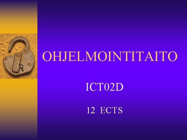 OHJELMOINTITAITO ICT 02 D 12 ECTS 