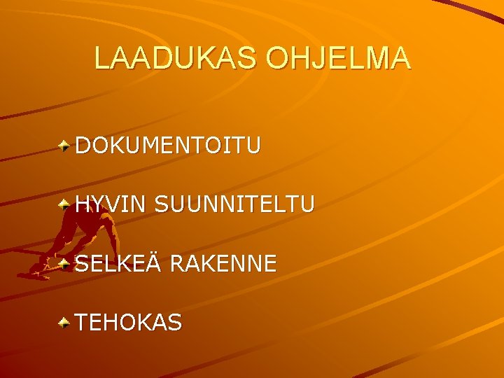 LAADUKAS OHJELMA DOKUMENTOITU HYVIN SUUNNITELTU SELKEÄ RAKENNE TEHOKAS 