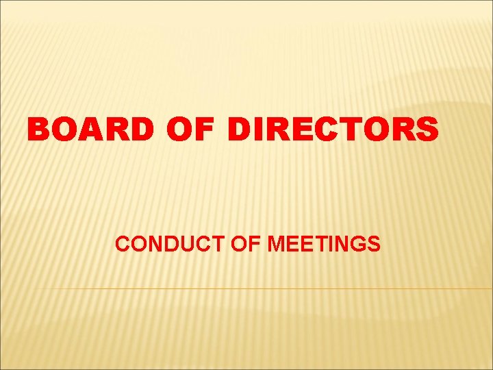 BOARD OF DIRECTORS CONDUCT OF MEETINGS 
