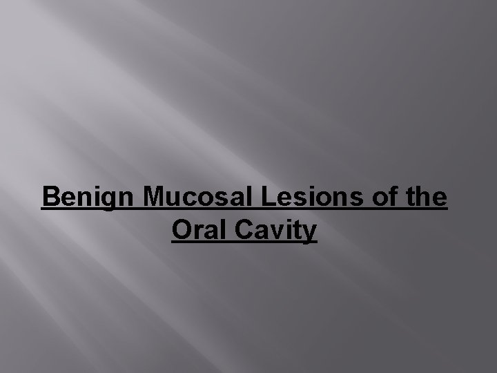 Benign Mucosal Lesions of the Oral Cavity 