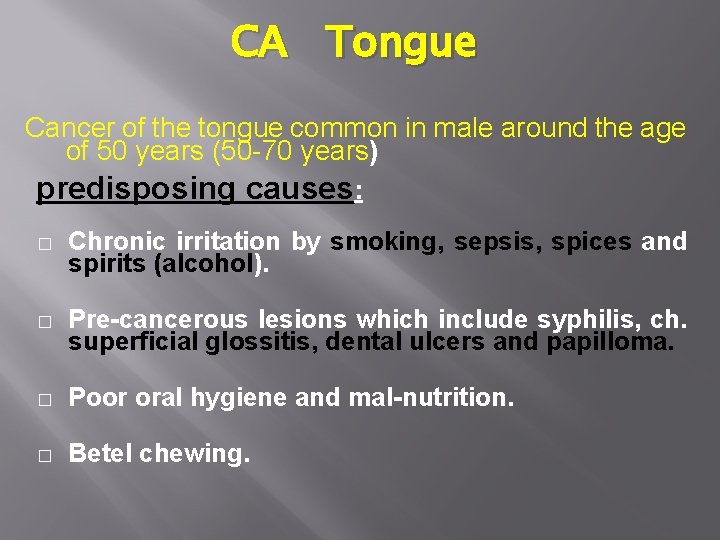 CA Tongue Cancer of the tongue common in male around the age of 50