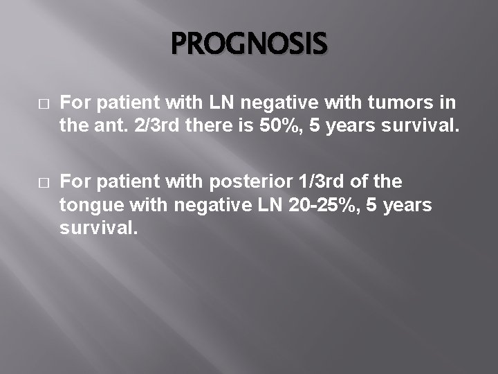 PROGNOSIS � For patient with LN negative with tumors in the ant. 2/3 rd