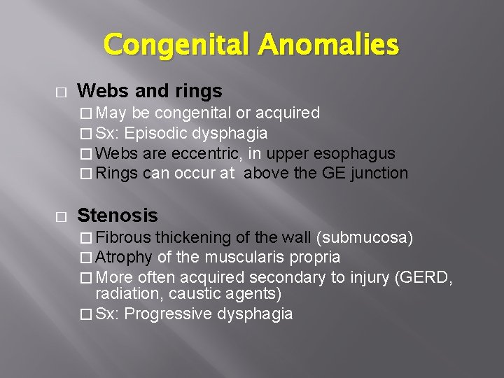 Congenital Anomalies � Webs and rings � May be congenital or acquired � Sx: