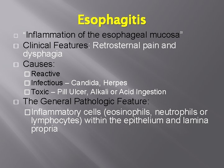 Esophagitis � � � “Inflammation of the esophageal mucosa” Clinical Features: Retrosternal pain and