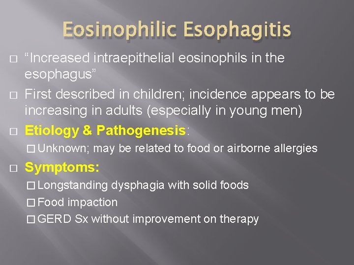 Eosinophilic Esophagitis � � � “Increased intraepithelial eosinophils in the esophagus” First described in