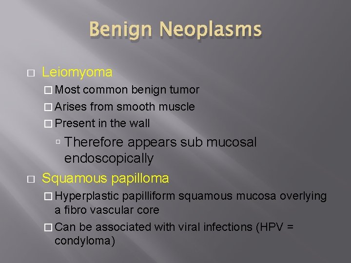 Benign Neoplasms � Leiomyoma � Most common benign tumor � Arises from smooth muscle