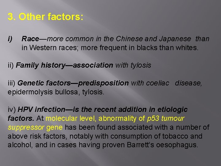 3. Other factors: i) Race—more common in the Chinese and Japanese than in Western