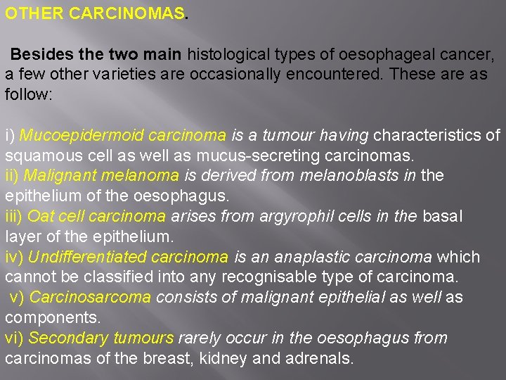 OTHER CARCINOMAS. Besides the two main histological types of oesophageal cancer, a few other