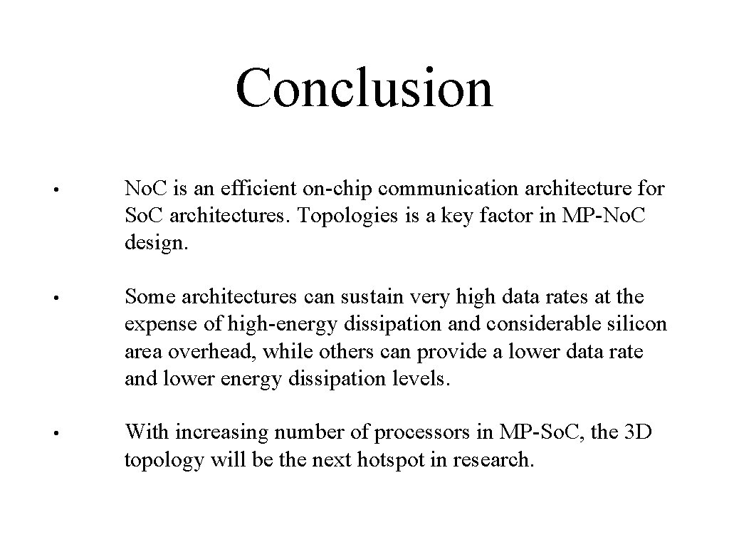 Conclusion • No. C is an efficient on-chip communication architecture for So. C architectures.