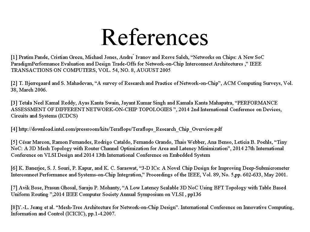 References [1] Pratim Pande, Cristian Grecu, Michael Jones, Andre Ivanov and Resve Saleh, “Networks