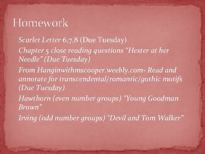 Homework �Scarlet Letter 6, 7, 8 (Due Tuesday) �Chapter 5 close reading questions “Hester
