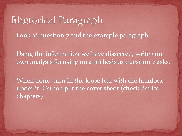 Rhetorical Paragraph �Look at question 7 and the example paragraph. �Using the information we