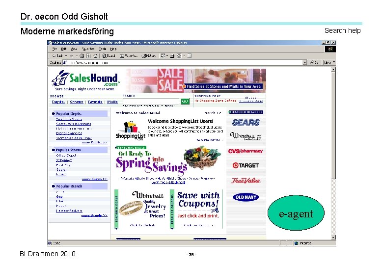 Dr. oecon Odd Gisholt Moderne markedsföring Search help e-agent BI Drammen 2010 - 38 Dr. oecon Odd Gisholt Moderne markedsföring Search help e-agent BI Drammen 2010 - 38